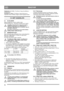 Page 7878
MAGYARHU
Olajleürítés (4, 5, 8:S)– Távolítsa el, hogy hozzáférjen a 
mérõpálcához.
Mérõpálca (5. ábra)– Távolítsa el, hogy leolvassa az 
olajszintet, illetve feltöltse olajjal a motor forgattyús házát.
5 A GÉP HASZNÁLATA
5.1 ÁLTALÁNOS
Soha ne indítsa be a motort, mielőtt a fenti 
ÖSSZESZERELÉS c. fejezetben leírtakkal nem végzett. 
Ameddig el nem olvasta és meg nem értette a 
mellékelt utasításokat, és a hómarón lévő 
valamennyi figyelmeztetést és utasítást, soha ne 
használja a hómarót! 
Használat,...