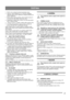 Page 5757
ČEŠTINACS
1. Podle výše uvedených pokynů nastartujte motor.
2. Nastavte výšku deflektoru (2:J). Zdvižený deflektor 
odhazuje sníh do větší vzdálenosti, sklopený deflektor do 
menší vzdálenosti.
3. Pomocí páky nastavte polohu vyhazovacího komínu (5, 
9:C) tak, aby sníh odlétal směrem po větru.
4. Přitáhnutím ovládací páky šroubu (2:D) aktivujte pohon 
frézy a otáčení šroubu.
5.  Chcete-li zastavit, uvolněte ovládací páku šroubu (2:D).
6. Je-li třeba stroj pročistit, zastavte motor a učiňte tak 
pomocí...