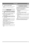 Page 5555
 ITALIANO IT
8.9 Sostituzione dei pattini (FROST)
1. Rimuovere le viti dei pattini e i pattini (1:G) sui lati destro 
e sinistro.
2. Montare i pattini nuovi seguendo l’ordine inverso.
9 RIMESSAGGIO
Non rimessare mai lo spazzaneve con benzina nel 
serbatoio in ambienti chiusi con ventilazione insuf-
ficiente. Potrebbero formarsi gas molto infiamma-
bili.
Se lo spazzaneve deve essere rimessato per un periodo supe-
riore a 30 giorni, adottare i seguenti provvedimenti:
1.  Svuotare il serbatoio della...