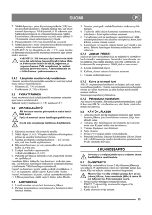 Page 1515
    SUOMI FI
7. Sähkökäynnistys: paina käynnistyspainiketta (3:R) kun-
nes moottori käynnistyy. Vapauta painike heti, kun moot-
tori on käynnistynyt. Älä käynnistä yli 10 sekunnin ajan. 
Sähkökäynnistimessä on ylikuumenemissuoja. Sähkö-
käynnistimen ylikuumennuttua sen pitää antaa jäähtyä 5-
10 minuuttia ennen uutta käynnistysyritystä.
8. Palauta rikastin (3:N), kun moottori käy tasaisesti.
9. Sähkökäynnistys: irrota virtajohto ensin kiinteistön pisto-
rasiasta ja sitten moottorin pistorasiasta....