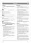 Page 8
FRANÇAISFR
SYMBOLES
Les symboles suivants figurent sur la machine. Ils attirent 
votre attention sur les dangers d’utilisation et les mesures à 
respecter. 
Explication des symboles :Attention.
Lire le mode d’emploi avant d’utiliser la machine.
Danger – fraise en rotation.
Danger – ventilateur en rotation.
Écarter les mains de l’éjecteur.
Éloigner les mains et les pieds des éléments en rota-
tion. 
Respecter une distance de sécurité suffisante.
Ne jamais orienter l’éjecteur vers des personnes se...