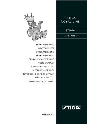 Page 1STIGA 
ROYAL LINE
ST1074
ST1174HST
8218-2217-02
n
BRUKSANVISNING
KÄYTTÖOHJEET
BRUGSANVISNING
BRUKSANVISNING
GEBRAUCHSANWEISUNG
MODE D’EMPLOI
ISTRUZIONI PER L´USO
INSTRUKCJA OBS£UGI
»HC“P”K÷»ﬂ œOÀ‹«Œ¬¿“EÀﬂ
NÁVOD K POU®ITÍ
NAVODILA ZA UPORABO 