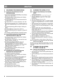 Page 5252
DEUTCHDE
8.4 KEILRIEMEN FÜR SCHNEESCHRAUBE
8.4.1 Austausch des Keilriemens für die 
Schneeschraube
1.  Die Zündkerzenabdeckung entfernen.
2.  Lösen Sie die Schrauben (3) und nehmen Sie das Boden-
blech (2) ab. Siehe Abb. 22.
3.  Den Riemenschutz (1) durch Entfernen der Schrauben 
(2) abnehmen. Siehe Abb. 23.
4.  Die Riemenführung (9) an der Motorriemenscheibe lös-
en. Siehe Abb. 25.
5.  Die Spannrolle (3) vom Riemen abnehmen. Siehe Abb. 
25.
6.  Den Riemen austauschen (4 Abb.  25). Bitte beachten! Es...