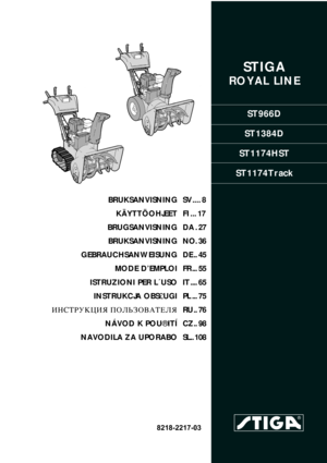 Page 1STIGA 
ROYAL LINE
ST966D
ST1384D
ST1174HST
ST1174Track
8218-2217-03
BRUKSANVISNING
KÄYTTÖOHJEET
BRUGSANVISNING
BRUKSANVISNING
GEBRAUCHSANWEISUNG
MODE D’EMPLOI
ISTRUZIONI PER L´USO
INSTRUKCJA OBS£UGI
»HC“P”K÷»ﬂ œOÀ‹«Œ¬¿“EÀﬂ
NÁVOD K POU®ITÍ
NAVODILA ZA UPORABOSV .... 8
FI ... 17
DA . 27
NO. 36
DE .. 45
FR ... 55
IT .... 65
PL ... 75
RU .. 76
CZ .. 98
SL.. 108 