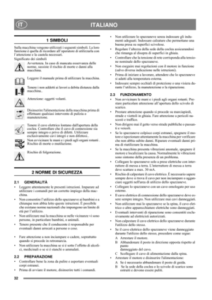 Page 3232
ITALIANOIT
1 SIMBOLI
Sulla macchina vengono utilizzati i seguenti simboli. La loro 
funzione è quella di ricordare all’operatore di utilizzarla con 
l’attenzione e la cautela necessari. 
Significato dei simboli
Avvertenza. In caso di mancata osservanza delle 
norme, sussiste il rischio di morte e danni alla 
macchina.
Leggere il manuale prima di utilizzare la macchina.
Tenere i non addetti ai lavori a debita distanza dalla 
macchina..
Attenzione: oggetti volanti.
Disinserire lalimentazione della...