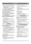 Page 2323
DEUTSCHDE
5. Stellen Sie aus Sicherheitsgründen und um Schäden an 
der Schneefräse zu vermeiden sicher, dass sich im zu räu-
menden Bereich keine Steine, Spielsachen und andere 
Fremdkörper befinden.
6. Die Schneefräsenkapazität hängt von Schneehöhe und -
dichte ab. Prägen Sie sich ein, wie die Schneefräse bei 
unterschiedlichen Schneeverhältnissen arbeitet.
5.6.1 Trockener und normaler Schnee
Schnee bis zu einer Höhe von 20 cm kann bei gleichmäßiger 
Geschwindigkeit leicht und schnell entfernt...