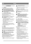 Page 8
DANSKDK
5 ANVENDELSE
5.1 GENERELT
Start aldrig motoren uden først at have udført alle 
ovenstående punkter under afsnittet MONTERING. 
Brug aldrig sneslyngen uden at have læst og 
forstået vedlagte brugsanvisning samt alle 
advarsels- og instruktionsskilte på sneslyngen. 
Brug altid beskyttelses briller eller visir under 
arbejdet samt i forbindelse med vedligeholdelse og 
service af sneslyngen.
5.2 FØR START, SNOW BREEZE
Nedenstående gælder kun for SNOW BREEZE, der er 
udstyret med en firetaktsmotor....