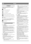 Page 6
NORSKNO
1 SYMBOLER
Følgende symboler finnes på maskinen for å minne om den 
forsiktighet og oppmerksomhet som kreves ved bruk. 
Symbolene betyr:Advarsel.
Les bruksanvisningen før bruk.
Fare – roterende snøskrue.
Fare – roterende vifte.
Ikke stikk hendene ned i utkastrøret.
Hold hendene og føttene borte fra roterende deler.
Hold uvedkommende på trygg avstand fra maskinen.
Ikke sikt utkastrøret mot personer som befinner seg i 
nærheten.
Slå av motoren og løsne tennpluggledningen fra 
tennkabelen før...