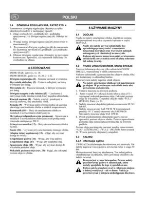 Page 8
POLSKIPL
3.4 DŹWIGNIA REGULACYJNA, PATRZ RYS. 4
Zamontowa ć d źwigni ę regulacyjn ą (4) (dotyczy tylko 
okre ślonych modeli) w nast ępuj ący sposób: 
1. Zdj ąć zawleczk ę (1), podk ładk ę (2) i podk ładk ę 
spr ężynow ą (3) z d źwigni regulacyjnej (4). Od ło ży ć na 
bok.
2. Wsun ąć koniec d źwigni regulacyjnej (4) przez otwór w 
mocowaniu (5).
3.  Przymocowa ć d źwigni ę regulacyjn ą (4) do mocowania 
(5) za pomoc ą zawleczki (1), podk ładki (2) i podk ładki 
spr ężynowej (3).
4. Obraca ć d źwigni ę...