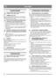 Page 10
44
 ITALIANO IT
6 MANUTENZIONE
Prima di eseguire interventi di manutenzione, 
scollegare il cavo dalla candela.
6.1 CAMBIO DELL’OLIO
Effettuare il primo cambio di olio dopo 2 ore di funziona-
mento, quindi ogni 25 ore o almeno una volta per stagione. 
Cambiare l’olio a motore caldo. Quando il motore è appena stato spento l’olio mo-
tore è rovente. Prima di scaricare l’olio lasciare 
raffreddare il motore. Rischio di ustioni.
1.  Rimuovere il tappo dell’olio ed estrarre l’asta dell’olio.  Per scaricare...