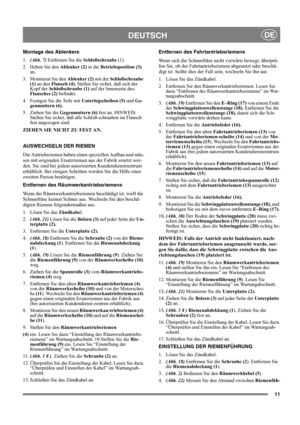 Page 1111
DEUTSCHDE
Montage des Ablenkers
1.(Abb. 7) Entfernen Sie die Schloßschraube (1).
2. Heben Sie den Ablenker (2) in die Betriebsposition (3) 
an.
3. Montieren Sie den Ablenker (2) mit der Schloßschraube 
(1) an den Flansch (4). Stellen Sie sicher, daß sich der 
Kopf der Schloßschraube (1) auf der Innenseite des-
Flansches (2) befindet.
4. Festigen Sie die Teile mit Unterlegscheiben (5) und Ge-
genmuttern (6).
5. Ziehen Sie die Gegenmuttern (6) fest an. HINWEIS: 
Stellen Sie sicher, daß alle...