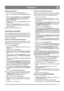 Page 1111
DEUTSCHDE
Montage des Ablenkers
1.(Abb. 7) Entfernen Sie die Schloßschraube (1).
2. Heben Sie den Ablenker (2) in die Betriebsposition (3) 
an.
3. Montieren Sie den Ablenker (2) mit der Schloßschraube 
(1) an den Flansch (4). Stellen Sie sicher, daß sich der 
Kopf der Schloßschraube (1) auf der Innenseite des-
Flansches (2) befindet.
4. Festigen Sie die Teile mit Unterlegscheiben (5) und Ge-
genmuttern (6).
5. Ziehen Sie die Gegenmuttern (6) fest an. HINWEIS: 
Stellen Sie sicher, daß alle...