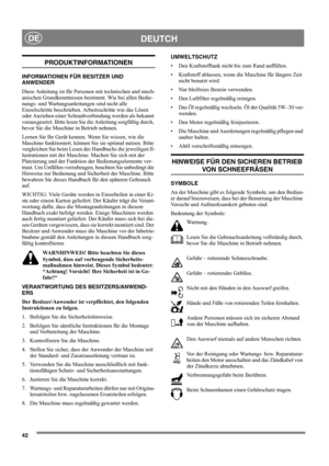 Page 4242
DEUTCHDE
PRODUKTINFORMATIONEN
INFORMATIONEN FÜR BESITZER UND 
ANWENDER
Diese Anleitung ist für Personen mit technischen und mech-
anischen Grundkenntnissen bestimmt. Wie bei allen Bedie-
nungs- und Wartungsanleitungen sind nicht alle 
Einzelschritte beschrieben. Arbeitsschritte wie das Lösen 
oder Anziehen einer Schraubverbindung werden als bekannt 
vorausgesetzt. Bitte lesen Sie die Anleitung sorgfältig durch, 
bevor Sie die Maschine in Betrieb nehmen. 
Lernen Sie Ihr Gerät kennen. Wenn Sie wissen,...