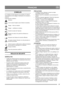 Page 3737
 FRANÇAISFR
SYMBOLES
Les symboles suivants figurent sur la machine. Ils attirent 
votre attention sur les dangers d’utilisation et les mesures à 
respecter. 
Explication des symboles :
Attention.
 Lire le mode d’emploi avant d’utiliser la machine.
 Danger – fraise en rotation.
 Danger – ventilateur en rotation.
 Écarter les mains de l’éjecteur.
Éloigner les mains et les pieds des éléments en 
rotation. 
 Respecter une distance de sécurité suffisante.
 Ne jamais orienter l’éjecteur vers des personnes...