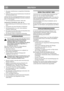 Page 12
DEUTSCHDE
3. Den neuen Antriebsriemen in umgekehrter Reihenfolge montieren.
4. Stellen Sie sicher, dass der An triebsriemen (1) korrekt auf 
den Riemenscheiben sitzt.
Achtung! Wenn der Antriebshandgriff aktiviert ist, muss das 
Spiel zwischen der Riemenführung (4) und dem Antriebsrie-
men (1) 2 mm betragen.
5. Die Riemenabdeckung mo ntieren. Siehe oben.
Austausch der Frässchnecke, siehe Abb. 16.
1. Riemenabdeckung und Antrie bsriemen entfernen. Siehe 
oben.
2. Frässchnecke mit einem Holzstück (2)...