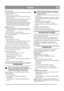 Page 11
NORSKNO
Justering av wire
Wiren til naverdrivspaken er justert fra fabrikken. Eventuell 
justering foretas slik:
1. Hekt av wiren (1). Se figur 12.
2. Fjern hylsen og demonter wiren fra det aktuelle hullet i platen. Se figur 13.
3. Monter wiren på nytt i et nytt hull etter behov. Sett hylsen  på plass igjen og hekt wiren på naverdrivspaken.
4. Start snøfreseren og kontroller at den fungerer til- fredsstillende. Snøskruen skal rotere når naverdrivspaken 
er aktivert og stå stille når naverdrivspaken er...