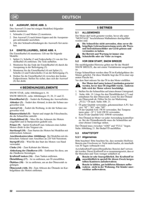 Page 3232
DEUTSCHDE
3.3 AUSWURF, SIEHE ABB. 3.
Den Auswurf (3) (nur bei einigen Modellen) folgender-
maßen montieren:
1. Schraube (1) und Mutter (2) montieren.
2. Den Auswurf (3) nach hinten kippen und die Aussparun-
gen aufeinander ausrichten.
3. Alle drei Schraubverbindungen des Auswurfs fest anzie-
hen. 
3.4 EINSTELLKURBEL, SIEHE ABB. 4.
Die Einstelkurbel (4) montieren. Gilt nur für folgende 
Modelle:
1. Splint (1), Scheibe (2 und Federscheibe (3) von der Ein-
stellkurbel (4) entfernen. Die Teile aufheben....