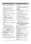 Page 2525
NORSKNO
• Hold alltid barn borte fra det området som skal 
snøryddes. La en annen, voksen person holde øye med 
barna. 
• Overbelast ikke snøfreseren ved å kjøre for fort.
• Vær forsiktig ved rygging. Se deg bakover etter 
eventuelle hindringer før og under rygging.
• Rett aldri snøutkastet mot mennesker. La aldri noen stå 
foran snøfreseren. 
• Koble fra snøskruen når snøfreseren transporteres eller 
ikke er i bruk. Kjør ikke for fort ved transport på glatt 
underlag.
• Bruk bare eventuelt tilbehør...