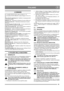 Page 4545
 ITALIANO IT
4 COMANDI
Per i modelli SNOW STAR vedere le figure 6 e 18.
Per il modello SNOW BREEZE vedere le figure 19, 20, 21 e 
22.
Manovella di regolazione (2)– Modifica l’orientamento del-
lo scivolo di scarico.
Deflettore (3) – Determina la distanza di scarico della neve.
Scivolo di scarico (4) – Determina la direzione di scarico 
della neve.
Leva di comando (5) della trivella – Avvia e arresta la triv-
ella/girante che fa avanzare lo spazzaneve.
Chiave di accensione (8) – Deve essere inserita e...