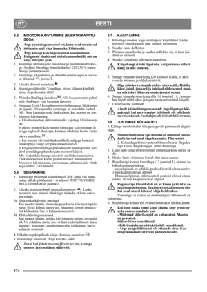 Page 174174
EESTIET
5.5 MOOTORI KÄIVITAMINE (ELEKTRIKÄIVITU-
SEGA)
Ärge puudutage mootori osi, kuna need muutuvad 
töötamise ajal väga kuumaks. Pőletusoht.
Ärge kunagi käivitage masinat siseruumides. 
Heitgaasid sisaldavad süsinikmonooksiidi, mis on 
väga mürgine gaas.
1.  Kinnitage ühendusjuhe maandusega ühenduskaabli kül-
ge. Seejärel ühendage ühenduskaabel 220/230 V maan-
dusega pistikupesasse.
2.  Veenduge, et juhtimise ja etteande sidurikangid ei ole sis-
se lülitatud. Vt. joonis 1.
2. Lükake drossel...