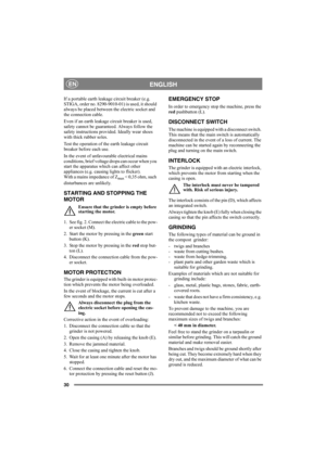 Page 3030
ENGLISHEN
If a portable earth leakage circuit breaker (e.g. 
STIGA, order no. 8290-9010-01) is used, it should 
always be placed between the electric socket and 
the connection cable.
Even if an earth leakage circuit breaker is used, 
safety cannot be guaranteed. Always follow the 
safety instructions provided. Ideally wear shoes 
with thick rubber soles.
Test the operation of the earth leakage circuit 
breaker before each use.
In the event of unfavourable electrical mains 
conditions, brief voltage...