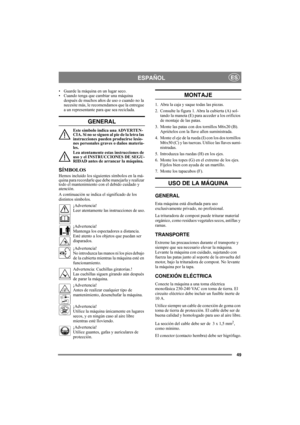 Page 4949
ESPAÑOLES
• Guarde la máquina en un lugar seco.
• Cuando tenga que cambiar una máquina 
después de muchos años de uso o cuando no la 
necesite más, le recomendamos que la entregue 
a un representante para que sea reciclada.
GENERAL
Este símbolo indica una ADVERTEN-
CIA. Si no se siguen al pie de la letra las 
instrucciones pueden producirse lesio-
nes personales graves o daños materia-
les.
Lea atentamente estas instrucciones de 
uso y el INSTRUCCIONES DE SEGU-
RIDAD antes de arrancar la máquina....