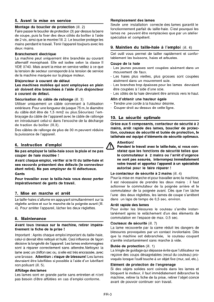 Page 31
FR-3Remplacement des lames
Seule  une  installation  correcte des lames garantit le
fonctionnement parfait du taille-h
aie. C’est pourquoi les
lames ne  peuvent être remplacées que par un atelier
spécialisé et compétent.
9. Maintien du taille-haie à l’emploi (ill. 6)
Cet outil vous permet de tailler rapidement et confor-
tablement les buissons, haies et arbustes.
Coupe de la haie
- Les jeunes pousses sont coupées aisément dans un mouvement de faux.
- Les haies plus vieilles, plus grosses sont coupées...