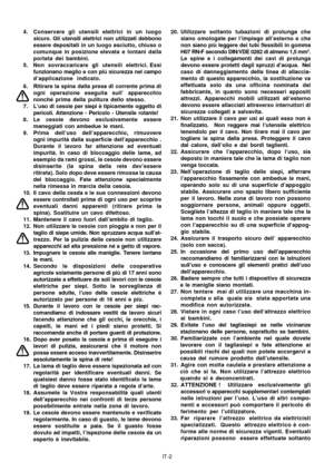 Page 41IT-2 4. Conservare gli utensili elettrici in un luogo
sicuro. Gli utensili elettrici non utilizzati debbono
essere depositati in un luogo asciutto, chiuso o
comunque in posizione elevata e lontani dalla
portata dei bambini.
5. Non  sovraccaricare  gli  utensili  elettrici. Essi
funzionano meglio e con più sicurezza nel campo
d’applicazione indicato.
6. Ritirare la spina dalla presa di corrente prima di
ogni operazione eseguita sull’ apparecchio
nonché prima della pulitura dello stesso.
7. L’uso di cesoie...