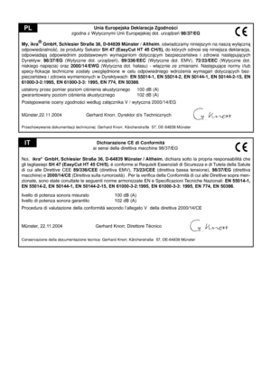 Page 47
                                            Dichiarazione CE di Conformità
ai sensi della direttiva macchine 98/37/EG
Noi,  ikra®  GmbH, Schlesier Straße 36, D-64839 Münster / Altheim, dichiara sotto la propria responsabilità che 
gli tagliasiepi SH 47 (EasyCut HT 45 CH/5), é conforme ai Requisiti Essenziali di Sicurezza e di Tutela della Salute 
di  cui  alle  Direttive  CEE 89/336/CEE  (direttiva  EMV),  73/23/CEE  (direttiva  bassa  tensione), 98/37/EG (direttiva 
macchine) e 2000/14/CE  (Direttiva...