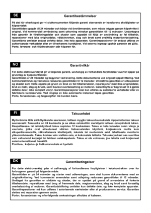 Page 48Garantibestämmelser
På det här elverktyget ger vi slutkonsumenten följande garanti oberoende av handlarens skyldigheter ur
köpeavtalet:
Garantitiden uppgår till 24 månader och börjar vid överlämnandet, som måste intygas genom köpekvittot i
original. Vid kommersiell användning samt uthyrning minskar garantitiden till 12 månader. Undantagna
från garantin är förslitningsdelar och skador som uppstått till följd av användning av fel tillbehör,
reparationer med icke originaldelar, våldsinverkan, slag och brott...