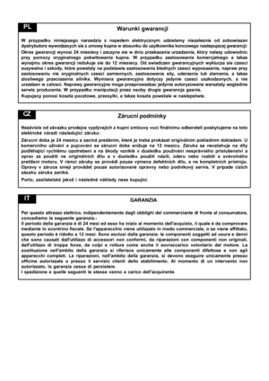 Page 50Warunki gwarancji
W przypadku niniejszego narzedzia z napedem elektrycznym udzielamy niezaleznie od zobowiazan
dystrybutora wywodzacych sie z umowy kupna w stosunku do uzytkownika koncowego nastepujacej gwarancji:
Okres gwarancji wynosi 24 miesiecy i zaczyna sie w dniu przekazania urzadzenia, który nalezy udowodnic
przy pomocy oryginalnego pokwitowania kupna. W przypadku zastosowania komercjalnego a takze
wynajmu okres gwarancji redukuje sie do 12 miesiecy. Od swiadczen gwarancyjnych wyklucza sie czesci...