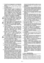 Page 19
NL-2
7. Het gebruik van heggescharen is met bijzondere
gevaren verbonden. Attentie, gevaar! Omlopend
werktuig.
8. De heggeschaar mag alleen met beide handen gehanteerd worden.
9. Voor de inzet van het toestel het arbeitsvlak van vreemde opstakels ontdoen en gedurende de
arbeid op vreemde opstakels letten. Bij blokkeren
van de snijmessen, bijv. door dikke takken enz.
moet de heggeschaar buiten werking worden
gesteld (netstekker moet worden uitgetrokken),
eerst dan mag de oorzaak van de blokkering...