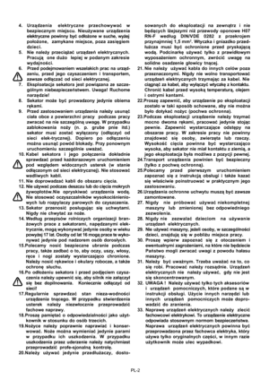 Page 34
PL-2
4. Urz
ądzenia    elektryczne   przechowywa ć   w
bezpiecznym miejscu. Nieu żywane urz ądzenia
elektryczne powinny by ć od ło żone w suche, wy żej
po ło żone,  zamykane miejsce, poza zasi ęgiem
dzieci.
5. Nie nale ży przeci ążać urz ądze ń elektrycznych.
Pracuj ą  one du żo  lepiej w podanym zakresie
wydajno ści.
6.   Przed podejmowaniem wszelakich prac na urz ąd-
zeniu, przed jego czyszczeniem i transportem,
zawsze od łącza ć od sieci elektrycznej.
7. Eksploatacja sekatora jest powi ązana ze...