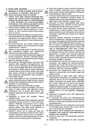 Page 47
IT-2
4. Avvisi sulla sicurezza
1. Mantenere in ordine la propria zona di lavoro.La presenza  di  disordine  nella zona di
lavoro può essere causa di incidenti.
2. Tenere  conto  delle  influenze ambientali. Non esporre  gli  utensili  elettrici  alla pioggia. Non
utilizzare gli utensili ele ttrici in ambienti bagnati
o  umidi.  Accertarsi   che vi sia una sufficiente
illuminazione.   Non utilizzare gli utensili elettrici
in prossimità di liquidi o gas infiammabili.
3. Tenere lontani i bambini. Non...