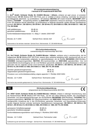 Page 51
                                                EG-Conformiteitsverklaring
overeenkomstig EG-machinerichtlijn 98/37/EG
Wij,  ikra® GmbH,  Schlesier  Straße  36,  D-64839  Münster  /  Altheim,  verklaren  enig  in  verantwoording,  dat  het heggeschaar   SH  60 (Multicut  EHT  600  Proﬁ), waarop  deze  verklaring  betrekking  heeft,  beantwoordt  aan  de  van 
toepassing  zijnde  fundamentele  veiligheids-  en  gezondheidseisen  van  de  Richtlijn 89/336/EEG  (EMV-Richtlijn), 73/23/EEG...