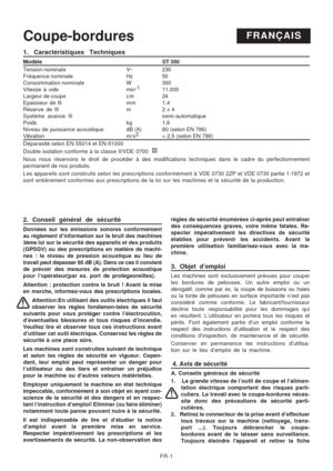 Page 30
FR-1
Coupe-borduresFRANÇAIS
2. Conseil général de sécurité
Données sur les émissions sonores conformément
au règlement d’information sur le bruit des machines
3ème loi sur la sécurité des appareils et des produits
(GPSGV) ou des prescriptions en matière de machi-
nes : le niveau de  pression acoustique au lieu de
travail peut dépasser 85 dB (A). Dans ce cas il convient
de prévoir des mesures de protection acoustique
pour l’opérateur(par ex. port de protègeoreilles).
Attention : protection contre le...