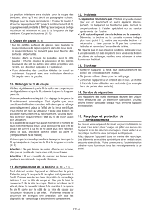 Page 38FR-4 La position inférieure sera choisie pour la coupe des
bordures, ainsi qu’il est décrit au paragraphe suivant.
Réglage pour la coupe de bordures : Presser le bouton 1
et tourner la poignée à 180°  jusqu’à enclenchement (ill. 6).
La poignée n’est pivotante à 180° qu’aux longueurs de tige
maximum et minimum et pas à la longueur de tige
médiane. Couper les bordures (ill. 7)
9. Coupe de gazon (ill. 8)
• Sur les petites surfaces de gazon, faire basculer le
coupe-bordures de façon régulière dans les deux...