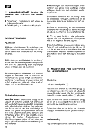 Page 1210
ANVÄNDNINGSSÄTT (endast för
maskiner med skärskiva med rundad
profil)
Mulching - Finfördelning och utkast av
gräs på gräsmattan
Gräsklippning och utkast av klippt gräs
SÄKERHETSNORMER
A) Allmänt
1)Detta instruktionsblad kompletterar inne-
hållet i maskinens bruksanvisning och blir en
del av denna när tillbehöret för mulching
används.
2)Monteringen av tillbehöret för mulching
ändrar det traditionella gräsklippningssyste-
met och ev. uppsamling eller ursprungligt
utkast av klippt gräs på maskinen....