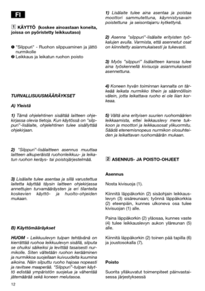 Page 1412
KÄYTTÖ  (koskee ainoastaan koneita,
joissa on pyöristetty leikkuutaso)
Silppuri - Ruohon silppuaminen ja jättö
nurmikolle
Leikkaus ja leikatun ruohon poisto
TURVALLISUUSMÄÄRÄYKSET
A) Yleistä
1)Tämä ohjelehtinen sisältää laitteen ohje-
kirjassa olevia tietoja. Kun käytössä on silp-
puri-lisälaite, ohjelehtinen tulee sisällyttää
ohjekirjaan.
2)Silppuri-lisälaitteen asennus muuttaa
laitteen alkuperäistä ruohonleikkuu- ja leika-
tun ruohon keräys- tai poistojärjestelmää.
3)Lisälaite tulee asentaa ja...