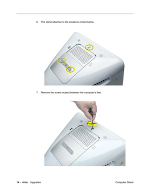 Page 14714 -  eMac   Upgrades
 Computer Stand 6. The stand attaches to the locations circled below. 
7. Remove the screw located between the computer’s feet.  