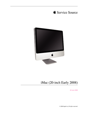 Page 1© 2008 Apple Inc. All rights reserved.
 Service Source
iMac (20-inch Early 2008)
20 June 2008 