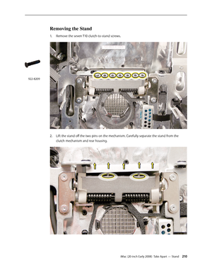 Page 210iMac (20-inch Early 2008)  Take Apart — Stand 210
Removing the Stand 
1. Remove the seven T10 clutch-to-stand screws. 
 
Lift the stand off the two pins on the mechanism. Carefully separate the stand from the 2.  
clutch mechanism and rear housing.
 
922-8209 