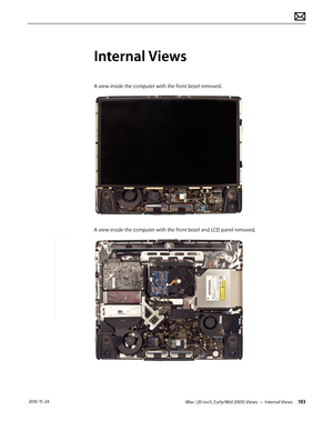 Page 193iMac (20-inch, Early/Mid 2009) Views — Internal Views 193 2010-11-24
Internal Views
A view inside the computer with the front bezel removed.
A view inside the computer with the front bezel and LCD panel removed.  