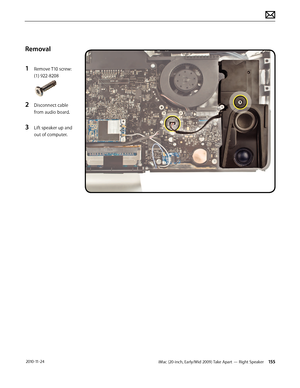 Page 155iMac (20-inch, Early/Mid 2009) Take Apart — Right Speaker 155 2010-11-24
Removal
1 
Remove T10 screw: 
(1) 922-8208
2 Disconnect cable 
from audio board.
3 Lift speaker up and 
out of computer.  