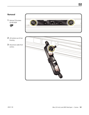 Page 121iMac (21.5-inch, Late 2009) Take Apart — Camera 121 2010-11-18
Removal
1 
Remove T10 screws: 
(2) 922-9239
2 Lift camera out of rear 
housing.
3 Disconnect cable from 
camera.  