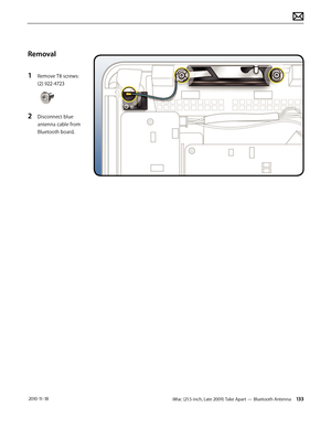 Page 133iMac (21.5-inch, Late 2009) Take Apart — Bluetooth Antenna 133 2010-11-18
Removal
1 
Remove T8 screws: 
(2) 922-4723
2 Disconnect blue 
antenna cable from 
Bluetooth board.  