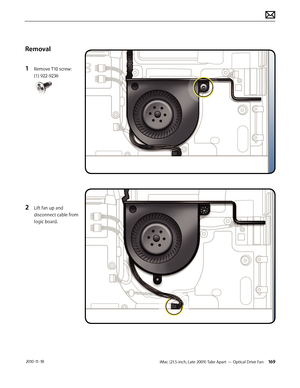 Page 169iMac (21.5-inch, Late 2009) Take Apart — Optical Drive Fan 169 2010-11-18
Removal
1 
Remove T10 screw: 
(1) 922-9236
2 Lift fan up and 
disconnect cable from 
logic board.  