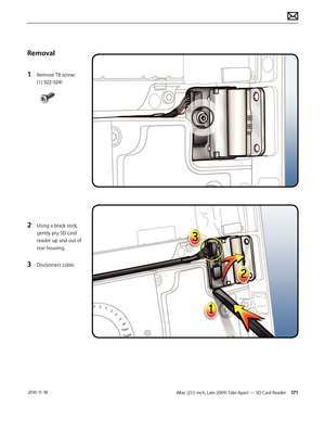 Page 171iMac (21.5-inch, Late 2009) Take Apart — SD Card Reader 171 2010-11-18
Removal
1 
Remove T8 screw: 
(1) 922-9241
2 Using a black stick, 
gently pry SD card 
reader up and out of 
rear housing.
3 Disconnect cable.  