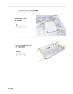 Page 199
12  Views
Screw Matrix Locator 8 of 8(,)
Panel to Rear Housing (4)
T-8,   922-6219
Inverter, (20")  (4)
T8, 922-6218 