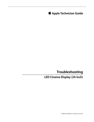 Page 12© 2008-2010 Apple Inc. All rights reserved.
 Apple Technician Guide 
Troubleshooting
LED Cinema Display (24-inch)   